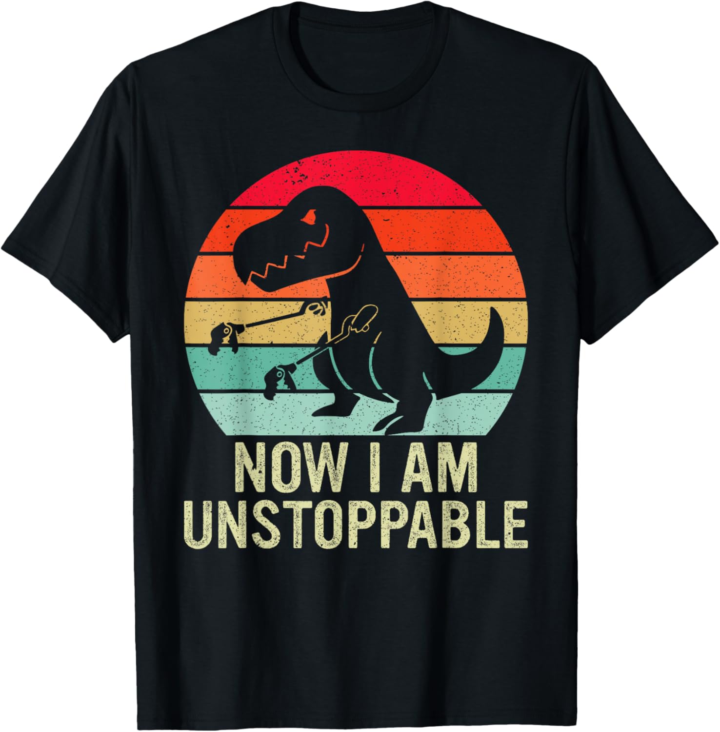 Street Fashion Now - Retro Now I Am Unstoppable Funny