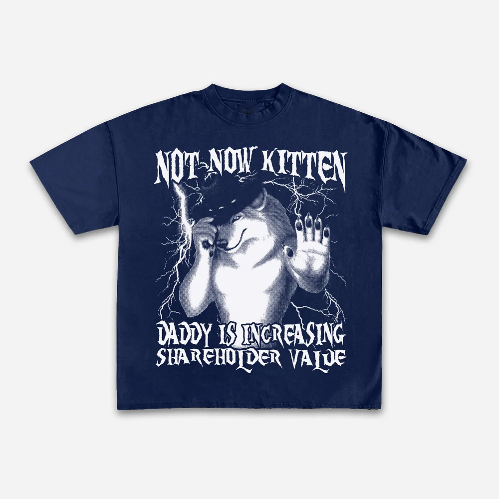 Not Now Kitten Daddy Increasin - Street Fashion Now 评论和价格
